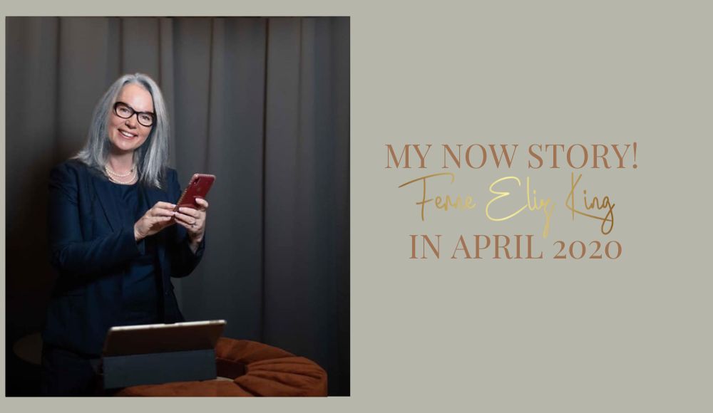 My NOW story! Ferne Eliz King in April 2020