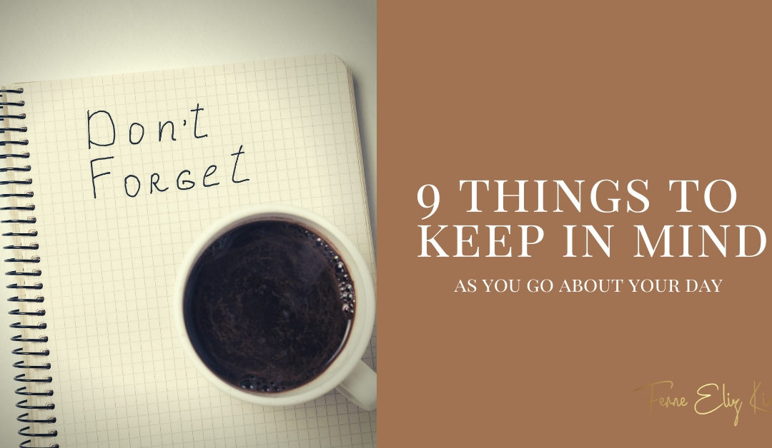 9 things to keep in mind as you go about your day