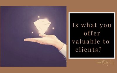 Is what you offer valuable to clients?