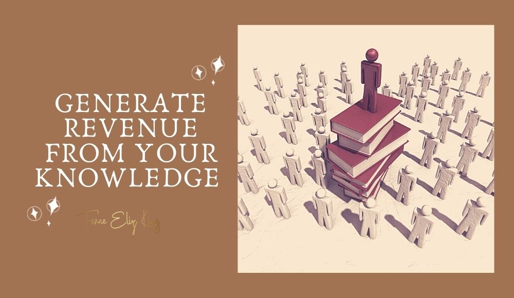 Generating revenue from your knowledge