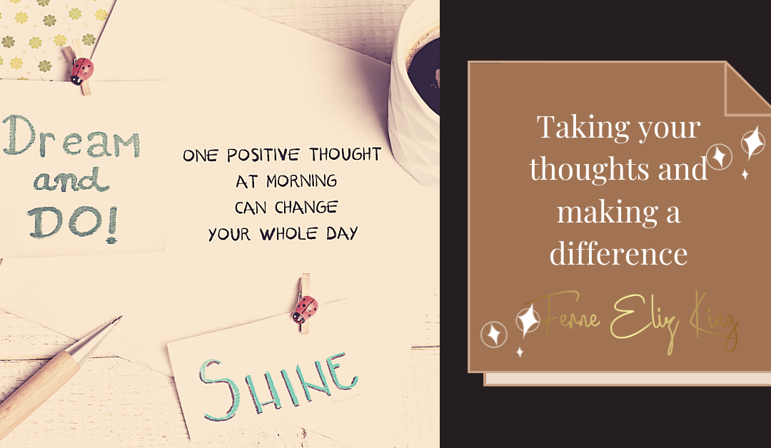 Taking Your Thoughts and Making a Difference