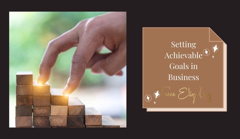 Setting Achievable Goals in Business